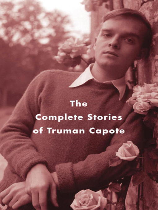 Title details for The Complete Stories of Truman Capote by Truman Capote - Available